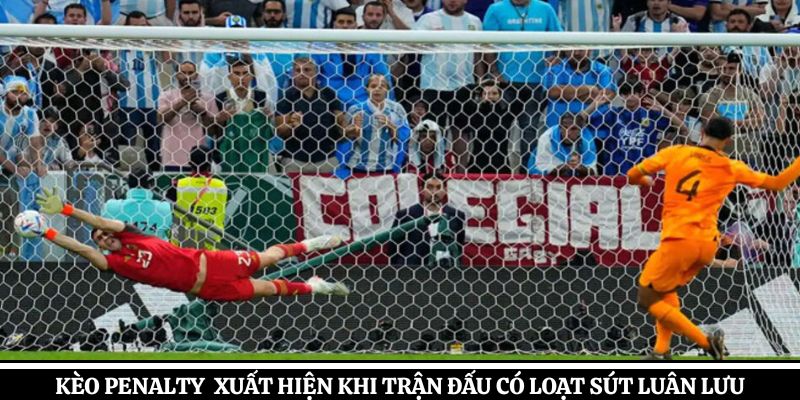 Kèo Penalty là loại kèo cá cược xuất hiện khi trận đấu có loạt sút luân lưu
