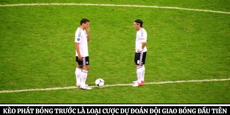 Kèo phát bóng trước là loại cược dự đoán đội giao bóng đầu tiên