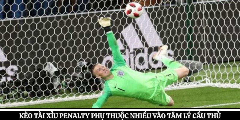 Kèo tài xỉu Penalty phụ thuộc nhiều vào tâm lý cầu thủ